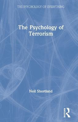 The Psychology of Terrorism - Neil Shortland - cover