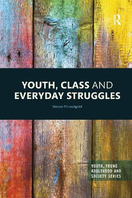 Youth, Class and Everyday Struggles - Steven Threadgold - cover
