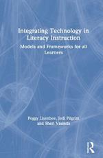 Integrating Technology in Literacy Instruction: Models and Frameworks for All Learners