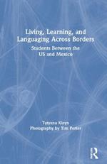 Living, Learning, and Languaging Across Borders: Students Between the US and Mexico