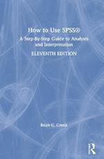 How to Use SPSS (R): A Step-By-Step Guide to Analysis and Interpretation
