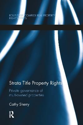 Strata Title Property Rights: Private governance of multi-owned properties - Cathy Sherry - cover