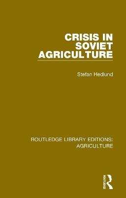 Crisis in Soviet Agriculture - Stefan Hedlund - cover