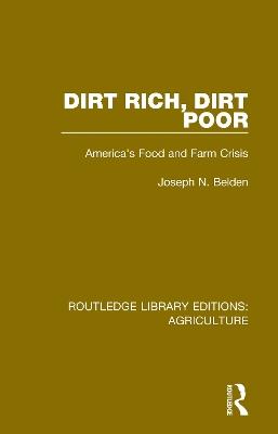 Dirt Rich, Dirt Poor: America's Food and Farm Crisis - Joseph N. Belden,Vincent P. Wilber,Enid Kassner - cover