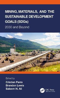Mining, Materials, and the Sustainable Development Goals (SDGs): 2030 and Beyond - cover