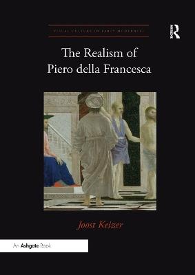 The Realism of Piero della Francesca - Joost Keizer - cover