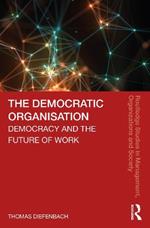The Democratic Organisation: Democracy and the Future of Work