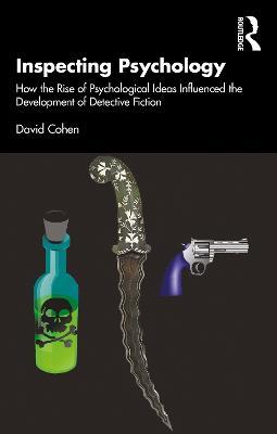 Inspecting Psychology: How the Rise of Psychological Ideas Influenced the Development of Detective Fiction - David Cohen - cover