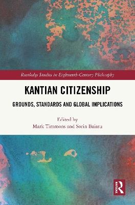 Kantian Citizenship: Grounds, Standards and Global Implications - cover