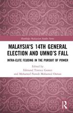 Malaysia's 14th General Election and UMNO’s Fall: Intra-Elite Feuding in the Pursuit of Power