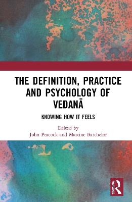 The Definition, Practice, and Psychology of Vedana: Knowing How It Feels - cover