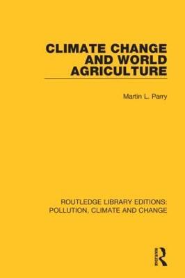 Climate Change and World Agriculture - Martin L. Parry - cover