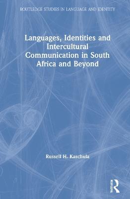 Languages, Identities and Intercultural Communication in South Africa and Beyond - Russell H. Kaschula - cover