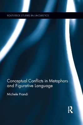 Conceptual Conflicts in Metaphors and Figurative Language - Michele Prandi - cover