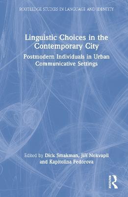 Linguistic Choices in the Contemporary City: Postmodern Individuals in Urban Communicative Settings - cover