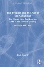 The Prophet and the Age of the Caliphates: The Islamic Near East from the Sixth to the Eleventh Century