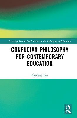 Confucian Philosophy for Contemporary Education - Charlene Tan - cover