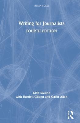 Writing for Journalists - Matt Swaine,Harriett Gilbert,Gavin Allen - cover