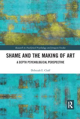 Shame and the Making of Art: A Depth Psychological Perspective - Deborah Cluff - cover