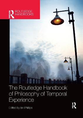 The Routledge Handbook of Philosophy of Temporal Experience - cover