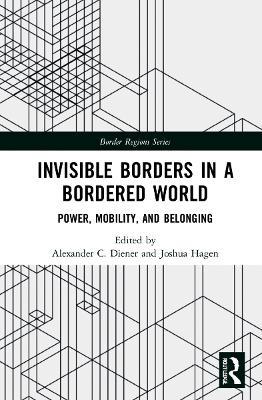 Invisible Borders in a Bordered World: Power, Mobility, and Belonging - cover