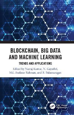 Blockchain, Big Data and Machine Learning: Trends and Applications - cover