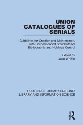 Union Catalogues of Serials: Guidelines for Creation and Maintenance, with Recommended Standards for Bibliographic and Holdings Control - cover