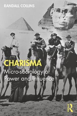 Charisma: Micro-sociology of Power and Influence - Randall Collins - cover