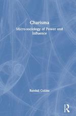 Charisma: Micro-sociology of Power and Influence