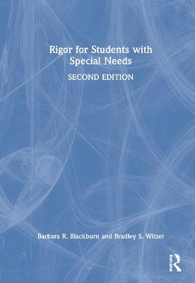 Rigor for Students with Special Needs - Barbara R. Blackburn,Bradley S. Witzel - cover
