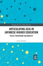 Articulating Asia in Japanese Higher Education: Policy, Partnership and Mobility