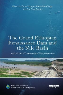 The Grand Ethiopian Renaissance Dam and the Nile Basin: Implications for Transboundary Water Cooperation - cover