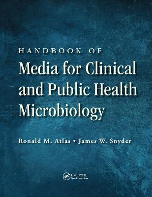 Handbook of Media for Clinical and Public Health Microbiology - Ronald M. Atlas,James W. Snyder - cover