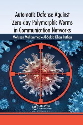 Automatic Defense Against Zero-day Polymorphic Worms in Communication Networks - Mohssen Mohammed,Al-Sakib Khan Pathan - cover