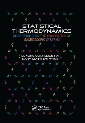 Statistical Thermodynamics: Understanding the Properties of Macroscopic Systems - Lukong Cornelius Fai,Gary Matthew Wysin - cover