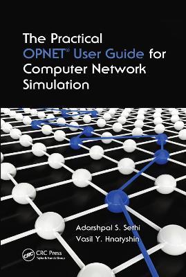 The Practical OPNET User Guide for Computer Network Simulation - Adarshpal S. Sethi,Vasil Y. Hnatyshin - cover