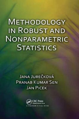 Methodology in Robust and Nonparametric Statistics - Jana Jurecková,Pranab Sen,Jan Picek - cover