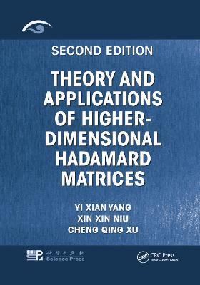Theory and Applications of Higher-Dimensional Hadamard Matrices, Second Edition - Yi Xian Yang,Xin Xin Niu,Cheng Qing Xu - cover