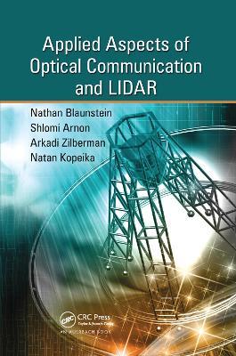 Applied Aspects of Optical Communication and LIDAR - Nathan Blaunstein,Shlomi Arnon,Natan Kopeika - cover