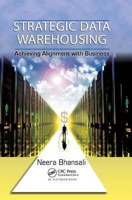 Strategic Data Warehousing: Achieving Alignment with Business - Neera Bhansali - cover