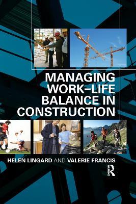 Managing Work-Life Balance in Construction - Helen Lingard,Valerie Francis - cover