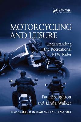 Motorcycling and Leisure: Understanding the Recreational PTW Rider - Paul Broughton,Linda Walker - cover