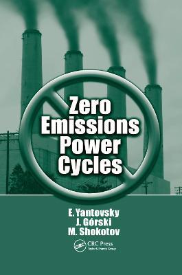 Zero Emissions Power Cycles - Evgeny Yantovsky,J. Gorski,Mykola Shokotov - cover