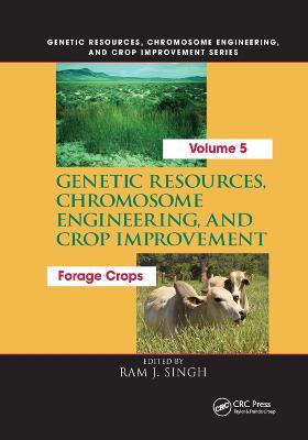 Genetic Resources, Chromosome Engineering, and Crop Improvement:: Forage Crops, Vol 5 - cover