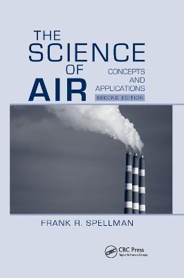 The Science of Air: Concepts and Applications, Second Edition - Frank R. Spellman - cover