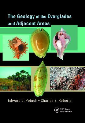 The Geology of the Everglades and Adjacent Areas - Edward J. Petuch,Charles Roberts - cover