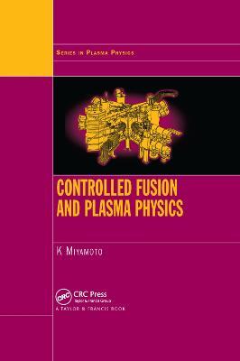 Controlled Fusion and Plasma Physics - Kenro Miyamoto - cover