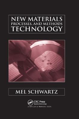 New Materials, Processes, and Methods Technology - Mel Schwartz - cover