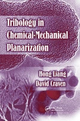 Tribology In Chemical-Mechanical Planarization - Hong Liang,David Craven - cover