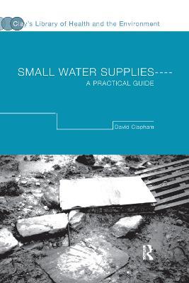 Small Water Supplies: A Practical Guide - David Clapham - cover